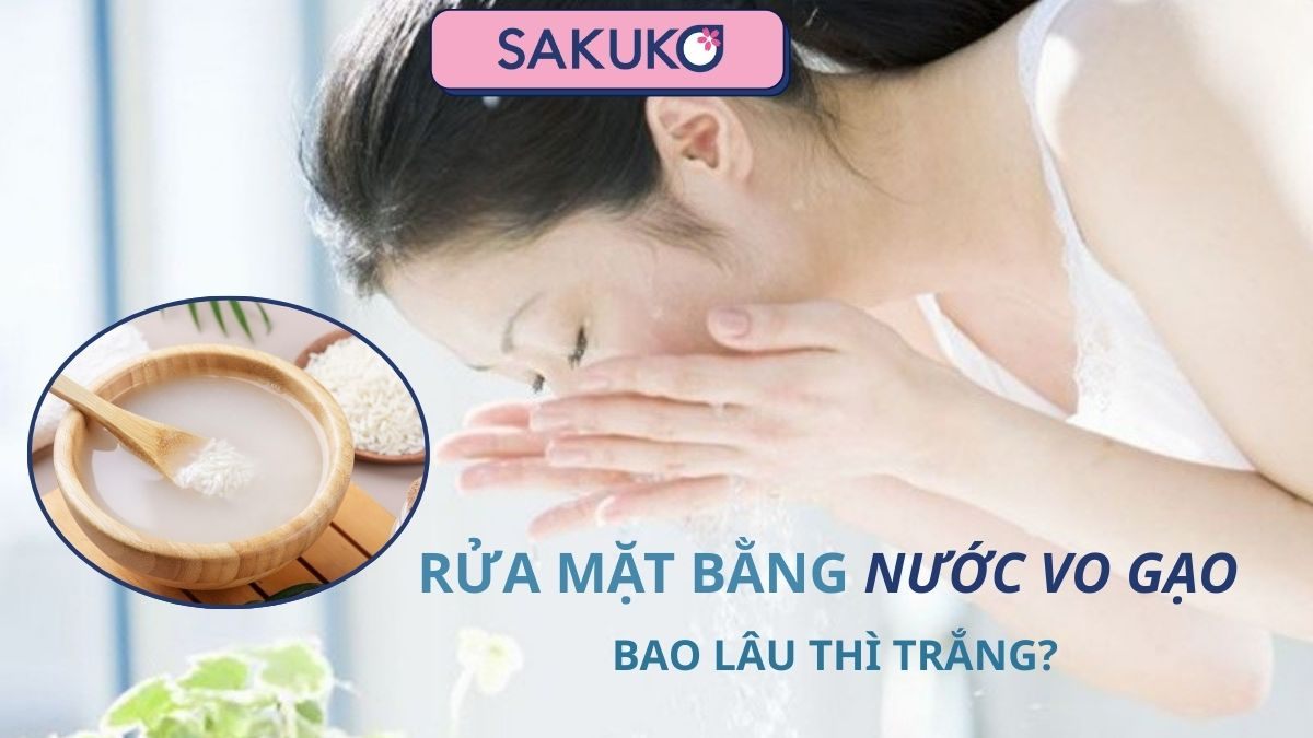 Rửa mặt bằng nước vo gạo bao lâu thì trắng? Bí quyết sử dụng hiệu quả