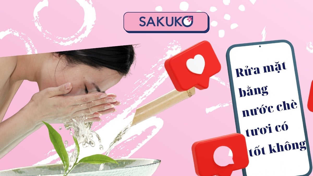 Rửa mặt bằng nước chè tươi có tốt không? Bí quyết cho làn da khỏe mạnh