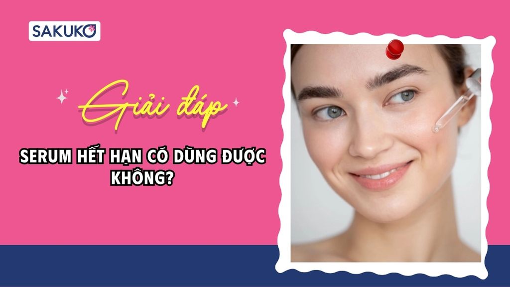Serum hết hạn có dùng được không? Những rủi ro bạn cần biết