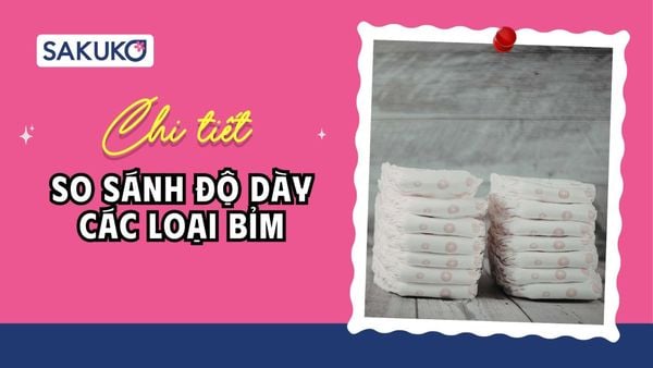 [A-Z] So sánh độ dày các loại bỉm: Loại nào phù hợp cho bé nhà bạn?
