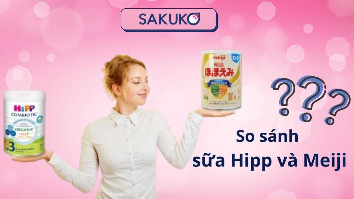 Lựa chọn nào tốt cho bé: so sánh sữa Hipp và Meiji?