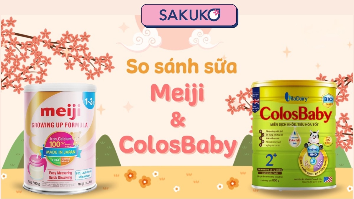 So sánh sữa Meiji và Colosbaby - Lựa chọn tăng cân hay đề kháng