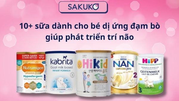 10+ sữa dành cho bé dị ứng đạm bò giúp phát triển trí não