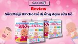 Review sữa Meiji HP cho trẻ dị ứng đạm sữa bò và lưu ý khi sử dụng