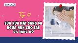 Top 10 sữa rửa mặt sáng da ngừa mụn cho làn da rạng rỡ