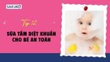 Top 12 sữa tắm diệt khuẩn cho bé an toàn, lành tính