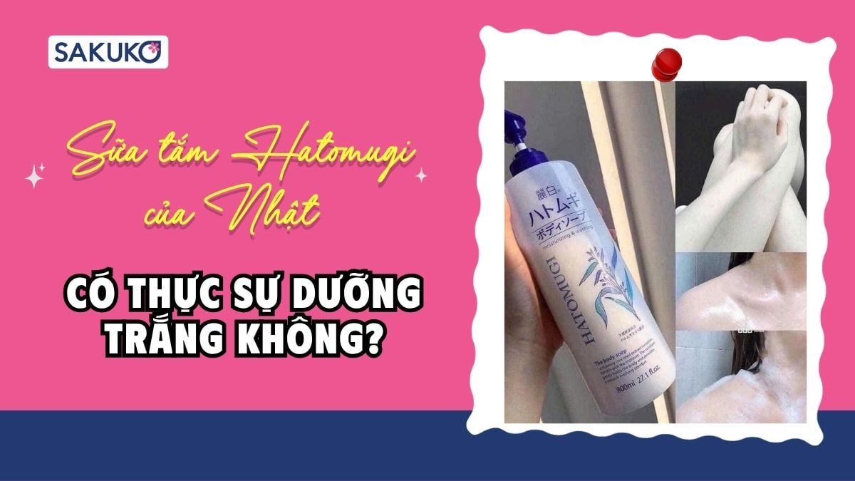Review sữa tắm Hatomugi của Nhật - có thực sự dưỡng trắng không?