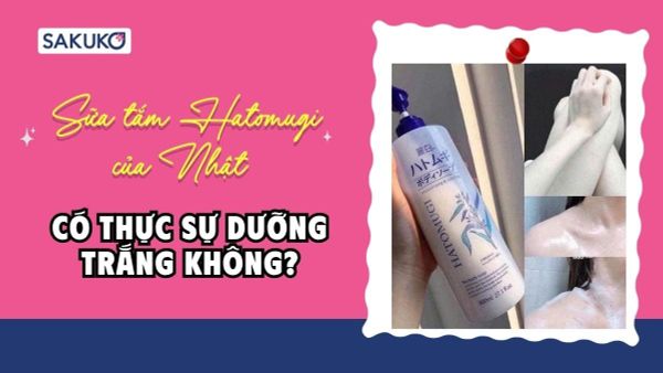 Review sữa tắm Hatomugi của Nhật - có thực sự dưỡng trắng không?
