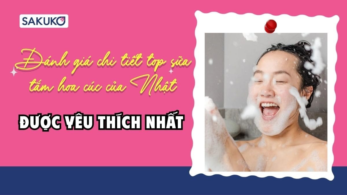 Đánh giá chi tiết top sữa tắm hoa cúc của Nhật được yêu thích nhất