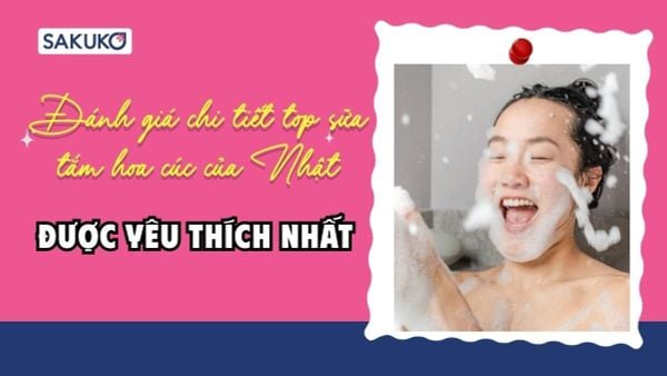 Đánh giá chi tiết top sữa tắm hoa cúc của Nhật được yêu thích nhất