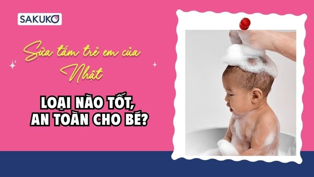 Review sữa tắm trẻ em của Nhật loại nào tốt, an toàn cho bé?