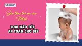 Review sữa tắm trẻ em của Nhật loại nào tốt, an toàn cho bé?