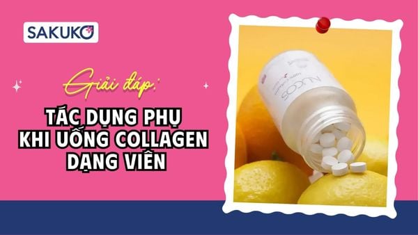[A-Z] 4 tác dụng phụ khi uống collagen dạng viên thường gặp