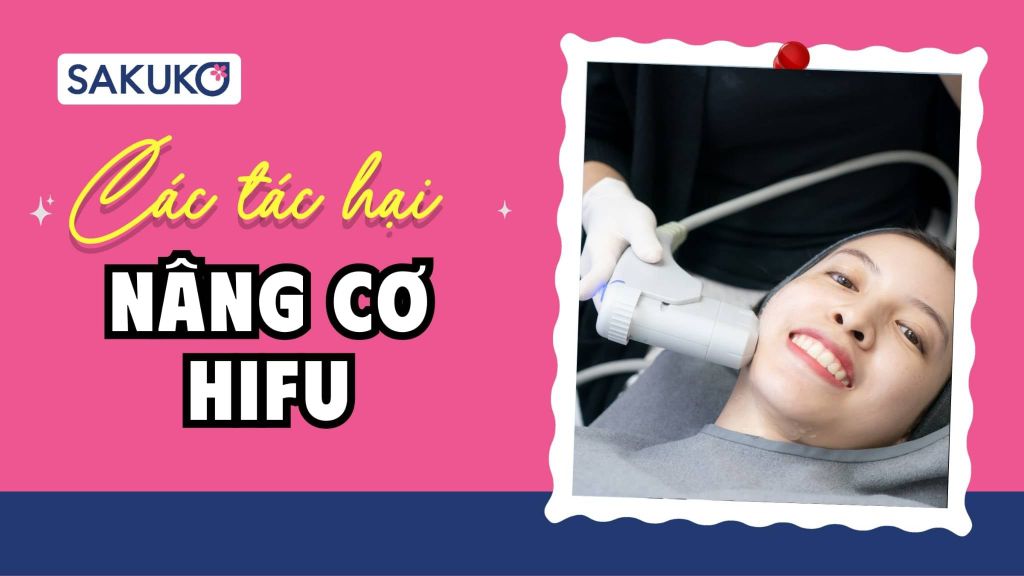 7 tác hại của nâng cơ HIFU phân loại từ bình thường đến báo động