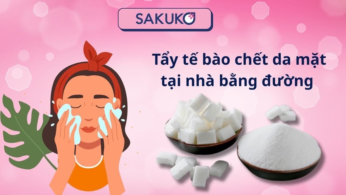 Tẩy tế bào chết da mặt tại nhà bằng đường an toàn, tiết kiệm