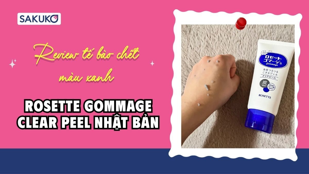 Review chi tiết tẩy tế bào chết màu xanh Rosette Nhật Bản