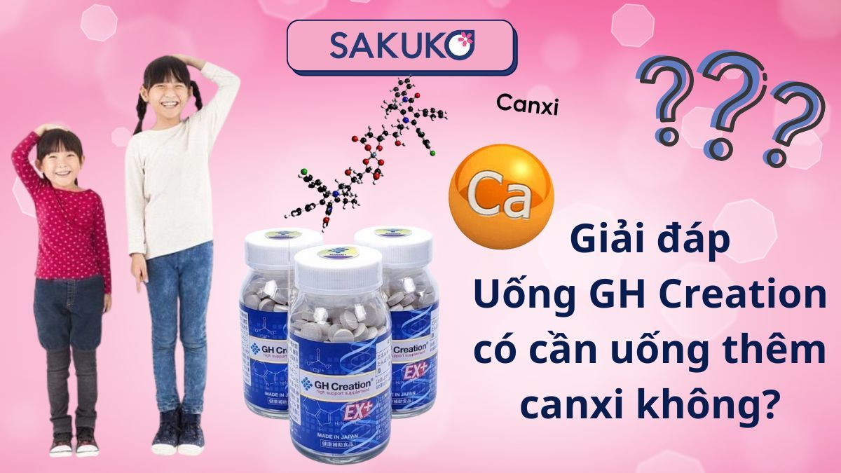 Giải đáp| uống GH Creation có cần uống thêm canxi không