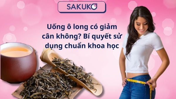 Uống ô long có giảm cân không? Bí quyết sử dụng chuẩn khoa học
