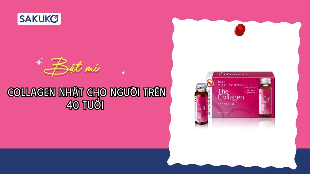 Collagen Nhật cho người trên 40 tuổi - Top 8 sản phẩm được yêu thích