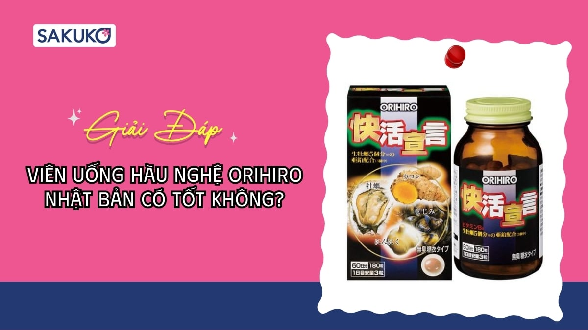 Viên uống hàu nghệ Orihiro Nhật Bản có tốt không?