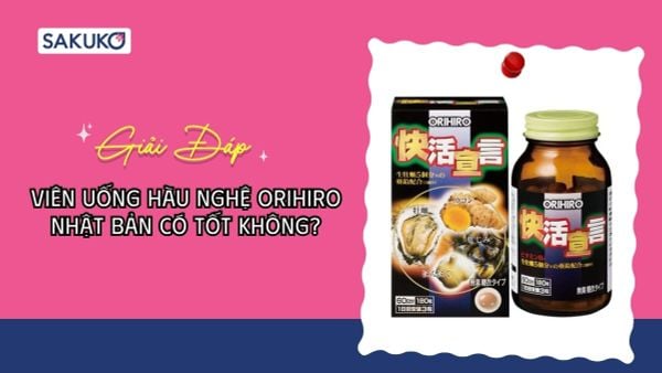 Viên uống hàu nghệ Orihiro Nhật Bản có tốt không?