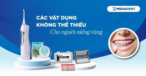 Các vật dụng không thể thiếu cho người niềng răng
