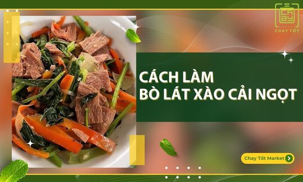 Cách làm bò lát chay xào cải ngọt siêu ĐƠN GIẢN, thơm ngon