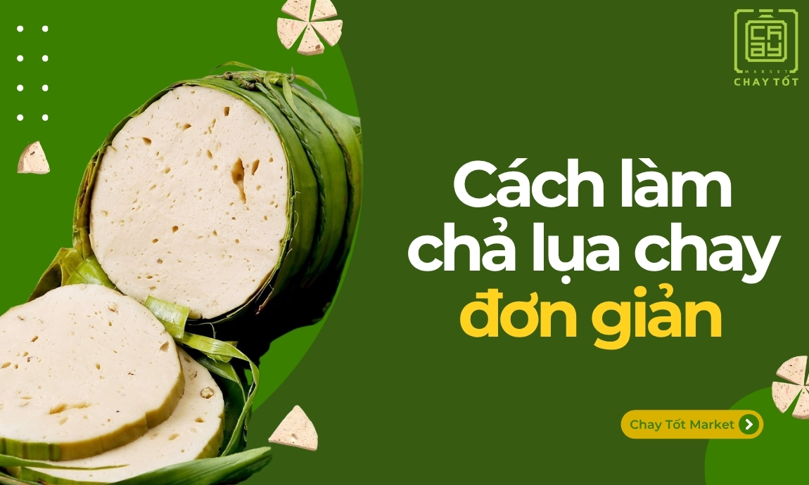 Top 5+ cách làm chả lụa chay ĐƠN GIẢN, thơm ngon tại nhà