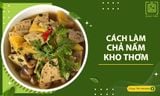 Cách làm chả nấm kho thơm siêu ĐƠN GIẢN, thơm ngon