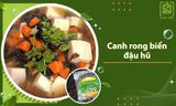 Bí quyết làm canh rong biển đậu hũ thanh mát, NGON LÀNH