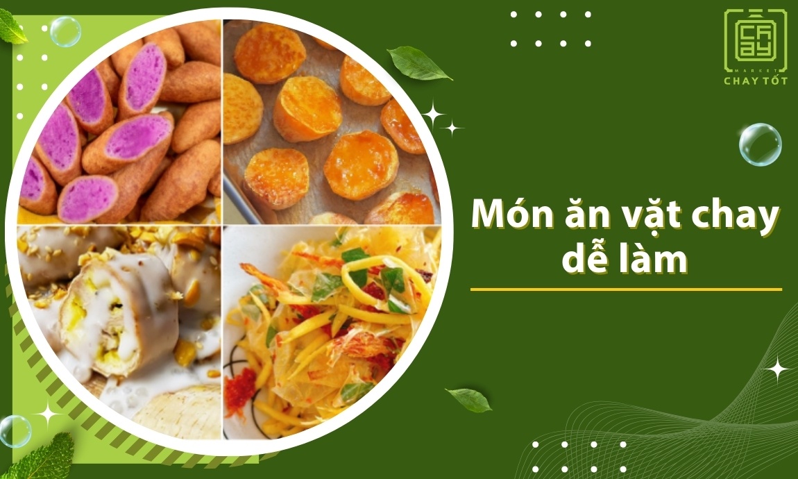 Tổng hợp 13 món ăn vặt chay DỄ LÀM tại nhà ngon khó cưỡng