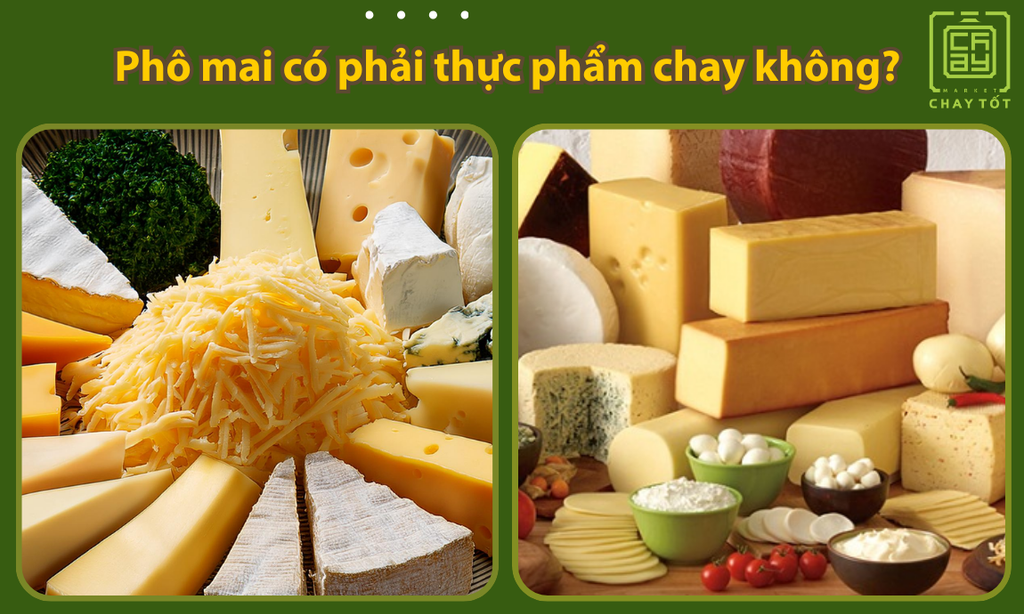 Phô mai có phải thực phẩm chay không? Tìm hiểu các phô mai phù hợp