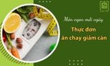 Thực đơn ăn chay giảm cân 7 ngày HIỆU QUẢ và đủ chất dinh dưỡng