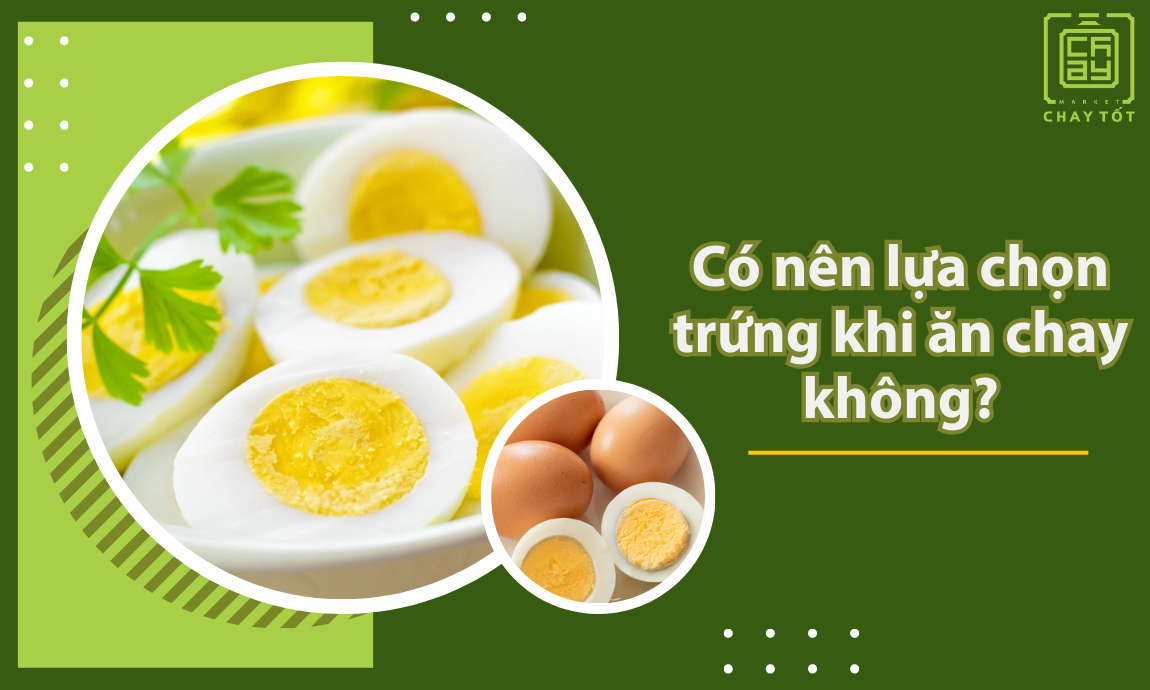 Có nên lựa chọn trứng khi ăn chay không? Tùy vào loại chế độ ăn chay bạn áp dụng.