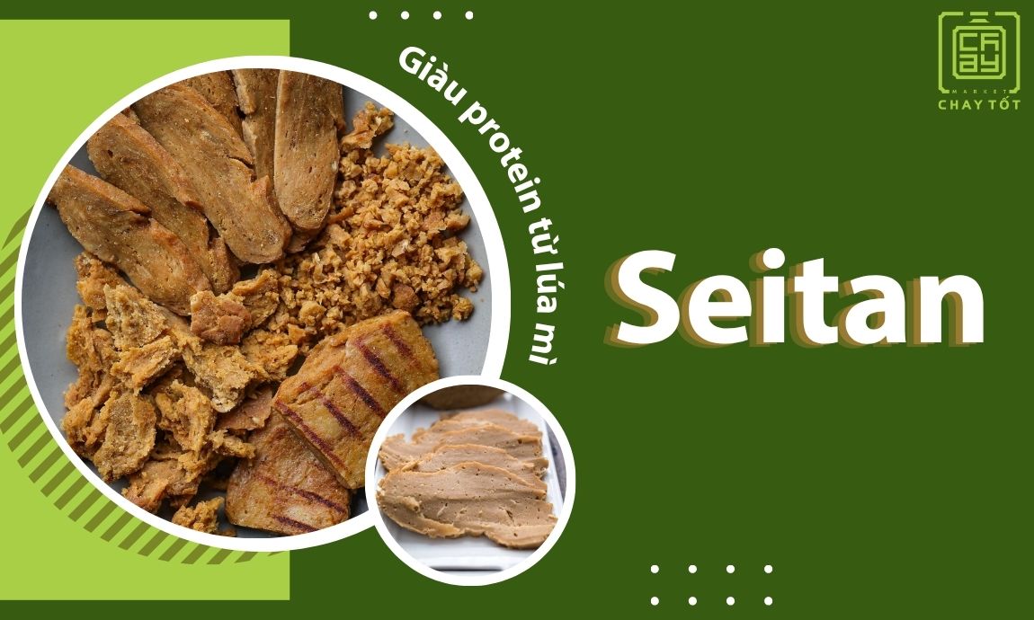 Seitan là nguồn protein thực vật giàu dinh dưỡng