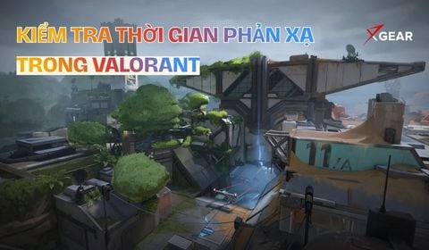 Cách kiểm tra thời gian phản xạ của bạn trong VALORANT chính xác nhất