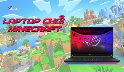 Cấu hình chơi Minecraft tối ưu - Top 6 laptop chơi Minecraft nên mua 2025