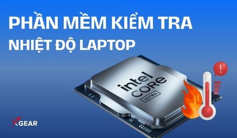 TOP 10 phần mềm kiểm tra nhiệt độ laptop chuẩn xác nhất 2025