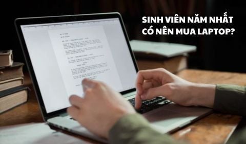 Sinh viên năm nhất có nên đầu tư mua máy tính ngay không?