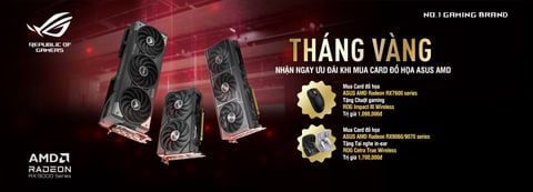 Tháng vàng - Nhận ngay ưu đãi khủng khi mua Card đồ họa Asus AMD