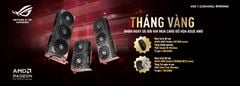 Tháng vàng - Nhận ngay ưu đãi khủng khi mua Card đồ họa Asus AMD