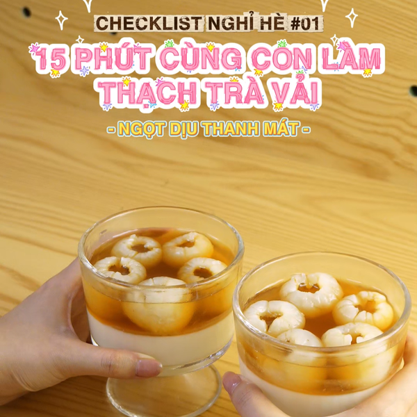 CÁCH LÀM THẠCH TRÀ VẢI MÁT LẠNH, ĐƠN GIẢN VỚI GELATIN