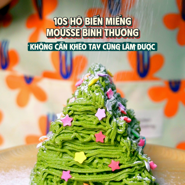 Series “Trang Trí Món Ăn Lễ Hội”: F5 Bàn Tiệc Với Tuyệt Phẩm Mousse Cây Thông Giáng Sinh
