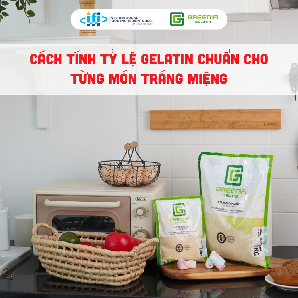 CẨM NANG ĐỊNH LƯỢNG GELATIN: CÁCH TÍNH TỶ LỆ CHUẨN CHO TỪNG NHÓM MÓN TRÁNG MIỆNG