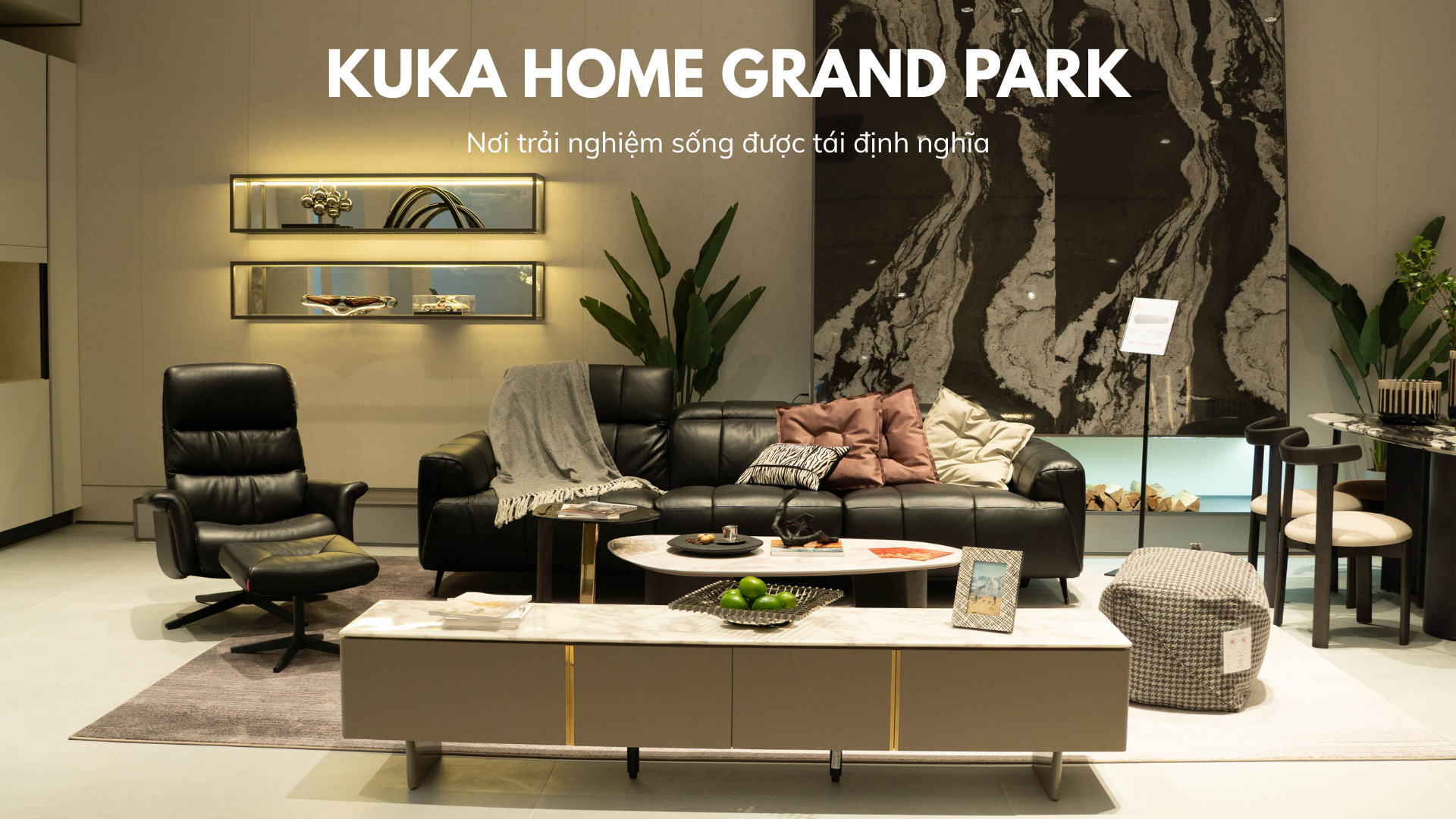 KUKA HOME GRAND PARK – A NEW LIVING EXPERIENCE: Nơi trải nghiệm sống được tái định nghĩa