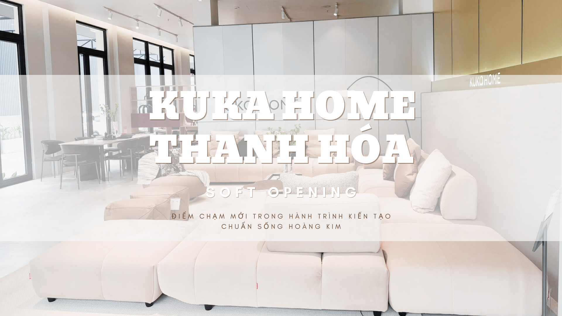 SOFT OPENING | KUKA HOME THANH HÓA: Điểm chạm mới trong hành trình kiến tạo chuẩn sống hoàng kim