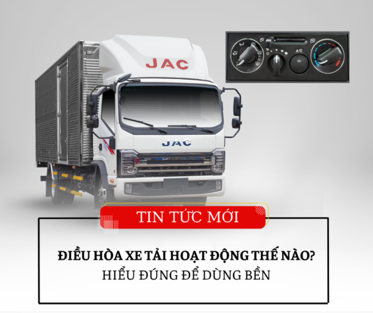 ĐIỀU HÒA XE TẢI HOẠT ĐỘNG THẾ NÀO? HIỂU ĐÚNG ĐỂ DÙNG BỀN