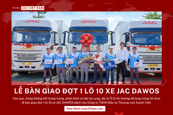 LỄ BÀN GIAO ĐỢT 1 LÔ 10 XE JAC DAWOS