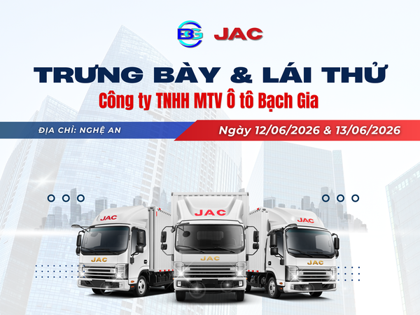 CHƯƠNG TRÌNH SỰ KIỆN LÁI THỬ XE TẢI JAC THÁNG 6 NĂM 2026 TẠI NGHỆ AN