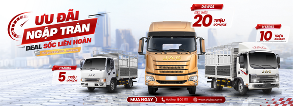 ƯU ĐÃI NGẬP TRÀN – DEAL SỐC LIÊN HOÀN CÙNG XE TẢI JAC